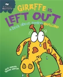 Image of Behaviour Matters: Giraffe Is Left Out - A book about feeling bullied