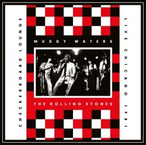 Image of Checkerboard Lounge Live Chicago 1981 by Muddy Waters & The Rolling Stones CD Album