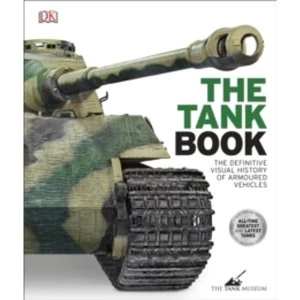 Image of The Tank Book: The Definitive Visual History of Armoured Vehicles by DK (Hardback, 2017)