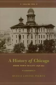 Image of A History of Chicago, Volume II by Bessie Louise Pierce