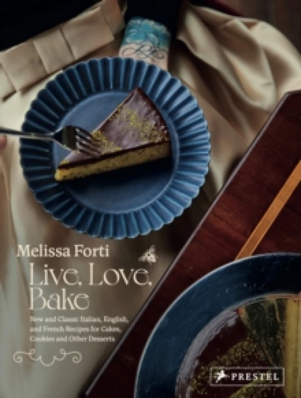 Image of Live, Love, Bake : New and Classic Italian, English, and French Recipes for Cakes, Cookies and Othe r Desserts Hardback