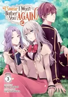 Image of I Swear I Won't Bother You Again! (Light Novel) Vol. 3