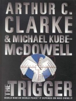 Image of The Trigger by Arthur C Clarke and Michael P Kube-Mcdowell Book
