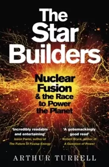 Image of The Star Builders : Nuclear Fusion and the Race to Power the Planet