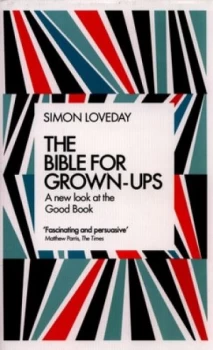 Image of The Bible for Grown-Ups by Simon Loveday Hardback