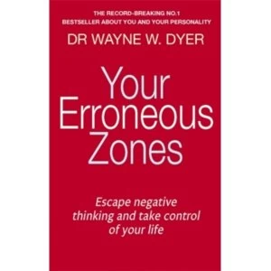 Image of Your Erroneous Zones : Escape negative thinking and take control of your life