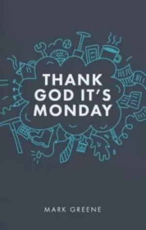 Image of Thank God its Monday by Mark Greene