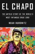 Image of el chapo the untold story of the worlds most infamous drug lord
