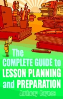 Image of The Complete Guide to Lesson Planning and Preparation by Anthony Haynes Paperback