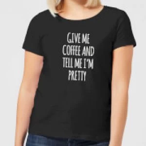 Image of Give me Coffee and Tell me I'm Pretty Womens T-Shirt - Black - 4XL