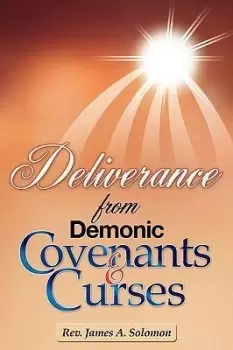 Image of Deliverance From Demonic Covenants And Curses by REV James A Solomon
