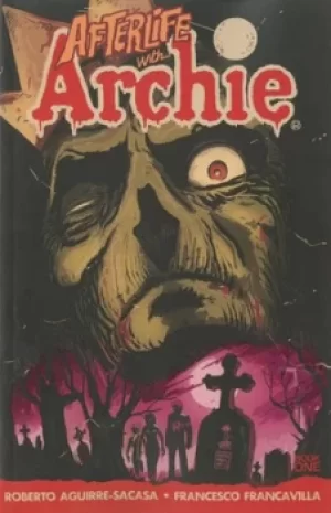Image of Afterlife with Archie Book one Escape from Riverdale by Roberto Aguirre-Sacasa