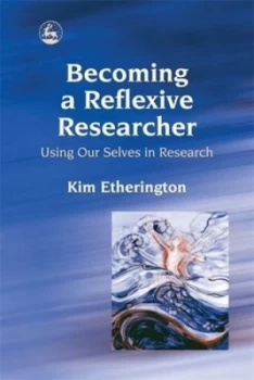 Image of Becoming a reflexive researcher by Kim Etherington