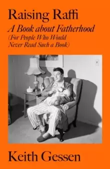 Image of Raising Raffi : A Book about Fatherhood (For People Who Would Never Read Such a Book)