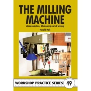 Image of The Milling Machine: And Accessories, Choosing and Using by Harold Hall (Paperback, 2011)