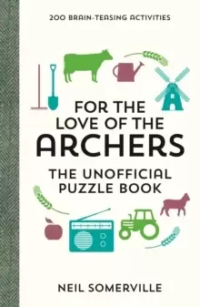 Image of For the Love of The Archers - The Unofficial Puzzle Book : 200 Brain-Teasing Activities, from Crosswords to Quizzes