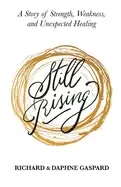 Image of still rising a story of strength weakness and unexpected healing