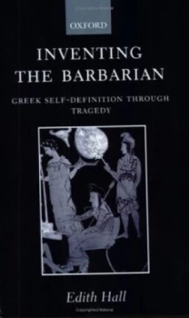 Image of Inventing the Barbarian by Edith Hall Paperback