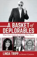 Image of basket of deplorables what i saw inside the clinton white house