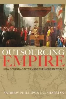 Image of Outsourcing Empire : How Company-States Made the Modern World