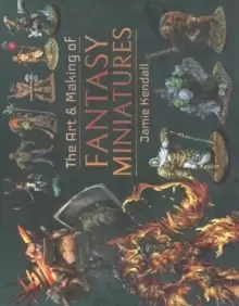 Image of The Art and Making of Fantasy Miniatures