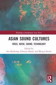 Image of Asian Sound Cultures Voice Noise Sound Technology