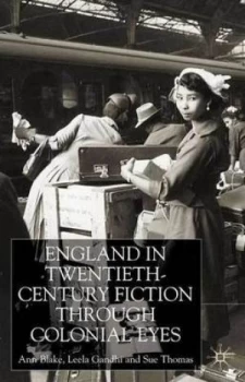 Image of England through Colonial Eyes in Twentieth-Century Fiction by A. Blake Hardback