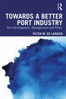Image of Towards a Better Port IndustryPort Development Management and Policy