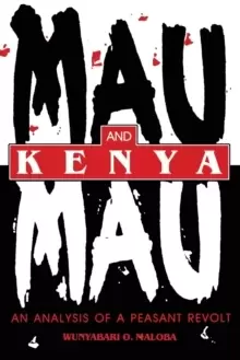 Image of Mau Mau and Kenya : An Analysis of a Peasant Revolt