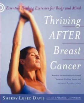 Image of Thriving After Breast Cancer Essential Healing Exercises for Body and Mind by Sherry Lebed Davis Paperback