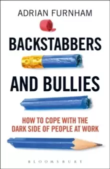Image of Backstabbers and Bullies : How to Cope with the Dark Side of People at Work