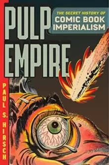 Image of Pulp Empire : A Secret History of Comic Book Imperialism