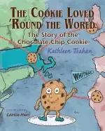Image of cookie loved round the world the story of the chocolate chip cookie
