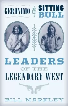 Image of Geronimo and Sitting Bull : Leaders of the Legendary West
