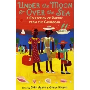 Image of Under the Moon & Over the Sea: A Collection of Poetry from the Caribbean by John Agard, Grace Nichols (Paperback, 2011)