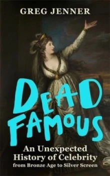 Image of Dead famous by Greg Jenner