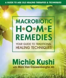 Image of Macrobiotic Home Remedies : Your Guide to Traditional Healing Techniques