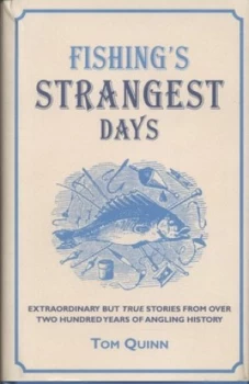 Image of Fishings Strangest Days by Tom Quinn Hardback