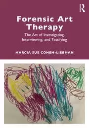 Image of Forensic Art Therapy The Art of Investigating Interviewing and Testifying