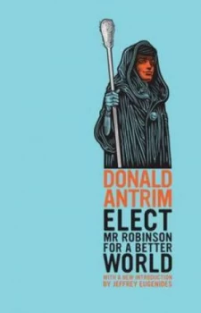 Image of Elect Mr. Robinson for a Better World by Donald Antrim Paperback