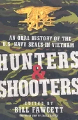 Image of hunters and shooters an oral history of the u s navy seals in vietnam