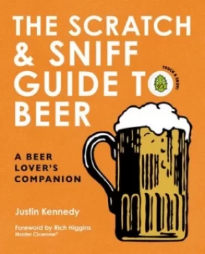 Image of The scratch and sniff guide to beer by Justin Kennedy