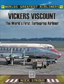 Image of The Vickers Viscount : The World's First Turboprop Airliner