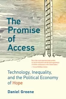 Image of The Promise of Access : Technology, Inequality, and the Political Economy of Hope