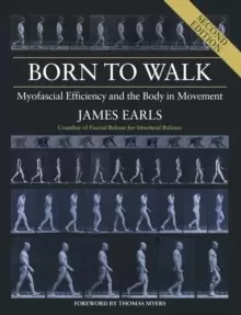 Image of Born to Walk : Myofascial Efficiency and the Body in Movement