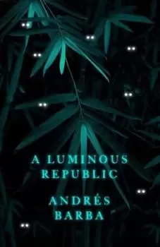 Image of A luminous republic by Andrs Barba
