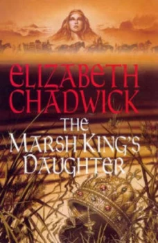 Image of The Marsh Kings Daughter by Elizabeth Chadwick Hardback