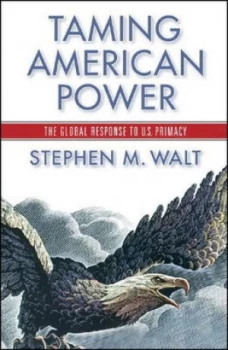 Image of Taming American Power by Stephen Walt Hardback