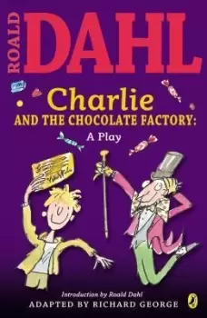 Image of Charlie and the Chocolate Factory: a Play by Roald Dahl