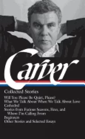 Image of raymond carver collected stories will you please be quiet please what we ta